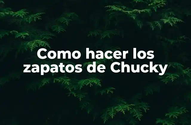 Como Hacer los Zapatos de Chucky