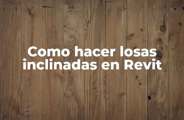 Como Hacer Losas Inclinadas en Revit