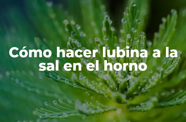 Cómo Hacer Lubina a la Sal en el Horno