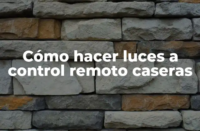 Cómo Hacer Luces a Control Remoto Caseras