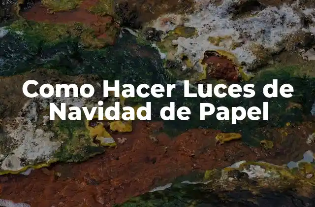 Como Hacer Luces de Navidad de Papel