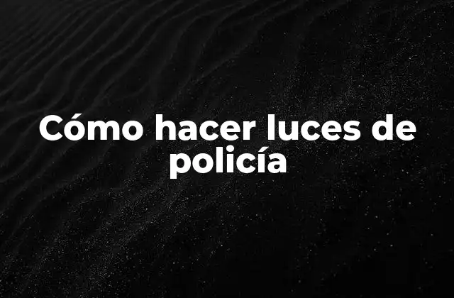 Cómo Hacer Luces de Policía