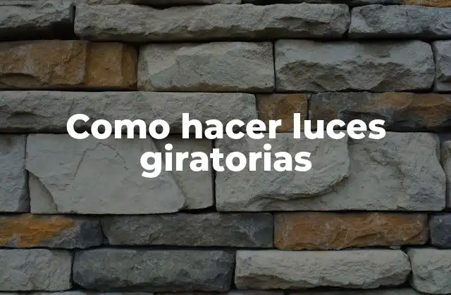 Como Hacer Luces Giratorias 2 Luces giratorias, ¿qué son y para qué sirven?