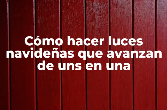 Cómo Hacer Luces Navideñas que Avanzan de Uns en una