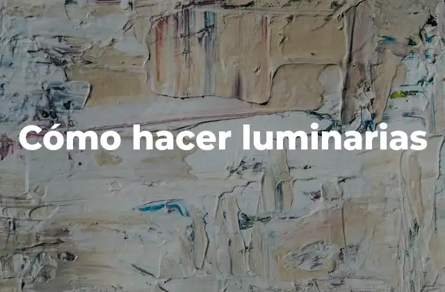 Cómo Hacer Luminarias