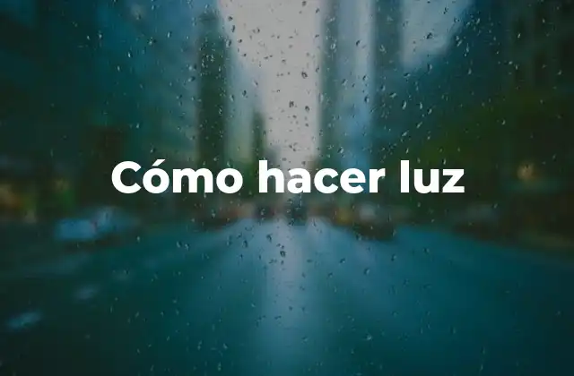 Cómo Hacer Luz 2 Cómo hacer luz