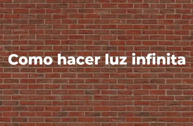 Como Hacer Luz Infinita 2 ¿Qué es la luz infinita y para qué sirve?