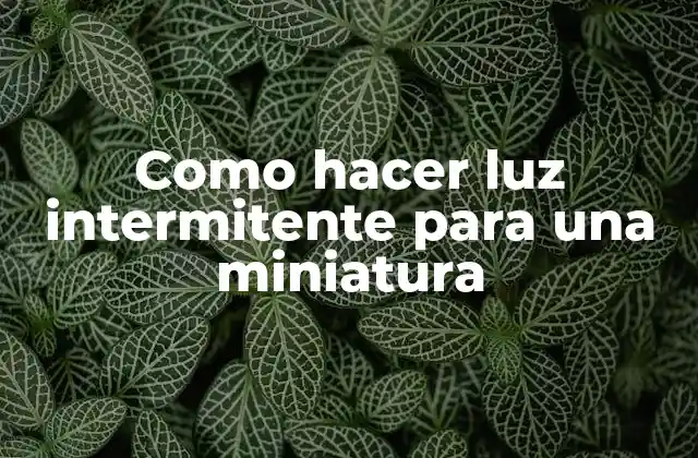 Como Hacer Luz Intermitente para una Miniatura