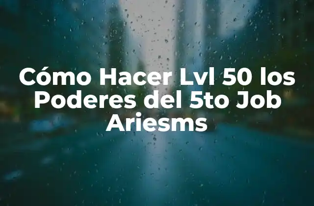 Cómo Hacer Lvl 50 los Poderes Del 5to Job Ariesms