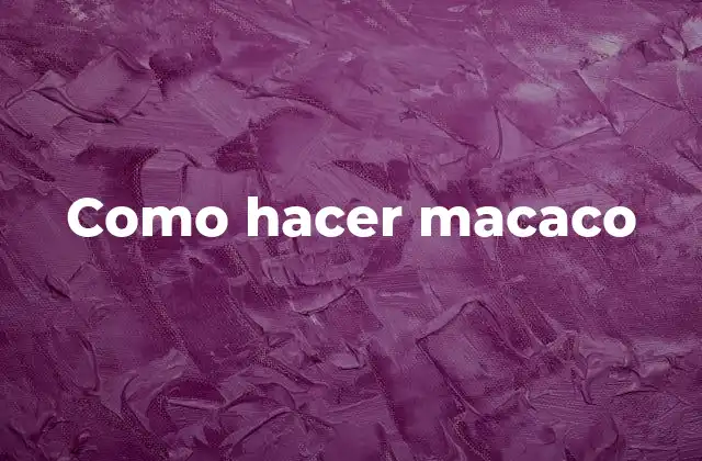 Como Hacer Macaco