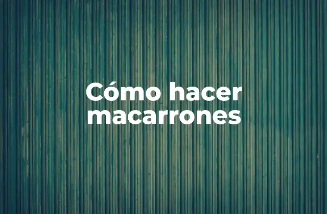 Cómo Hacer Macarrones 2 Cómo hacer macarrones