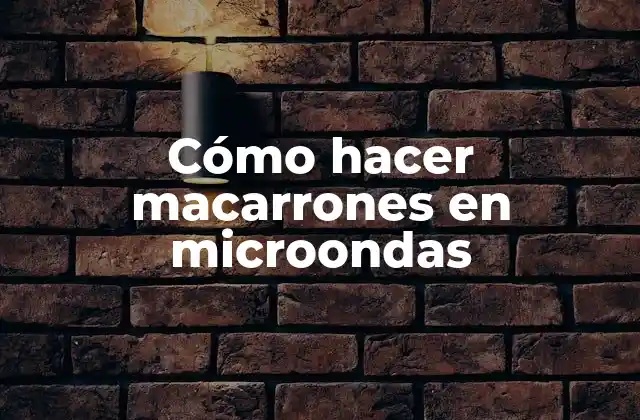 Cómo hacer macarrones en microondas