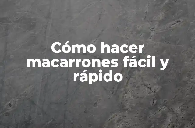 Cómo Hacer Macarrones Fácil y Rápido