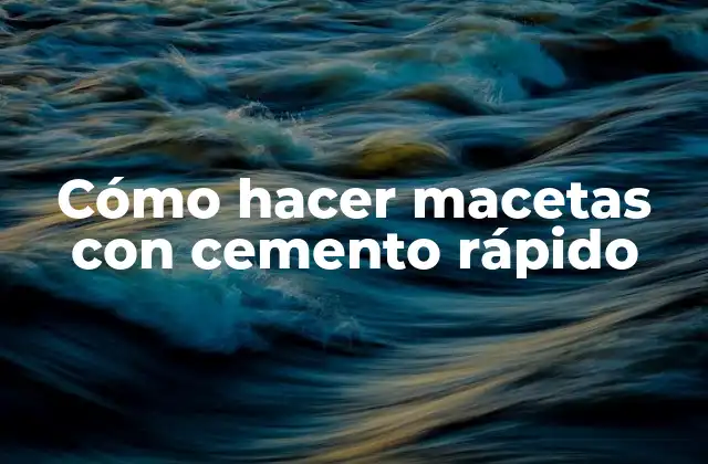 Cómo hacer macetas con cemento rápido