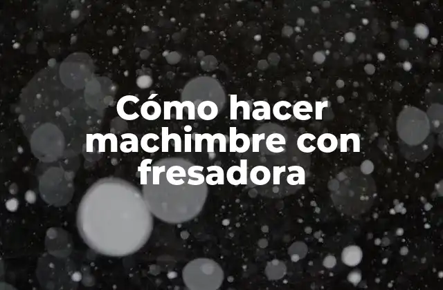 Cómo Hacer Machimbre con Fresadora