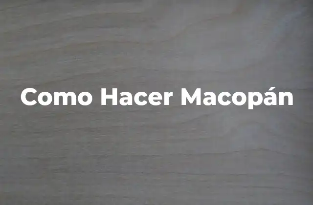 Como Hacer Macopán