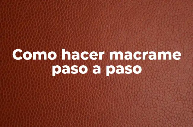 Como Hacer Macrame Paso a Paso