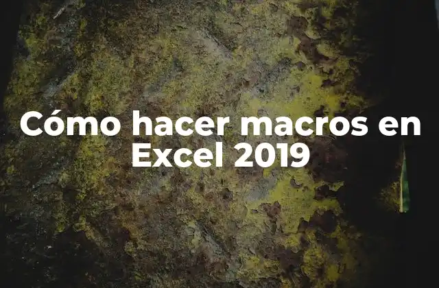 Cómo Hacer Macros en Excel 2019
