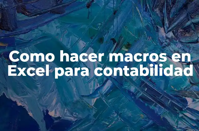 Como Hacer Macros en Excel para Contabilidad