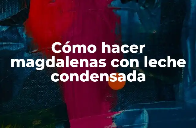 Cómo hacer magdalenas con leche condensada