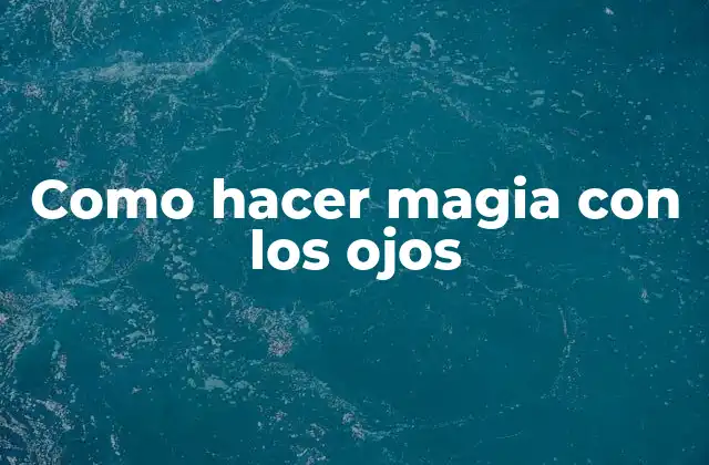 Como Hacer Magia con los Ojos