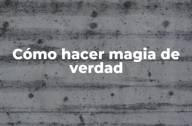 Cómo Hacer Magia de Verdad