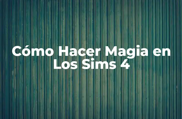 Cómo Hacer Magia en los Sims 4