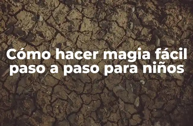 Cómo hacer magia fácil paso a paso para niños
