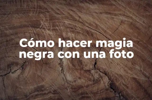 Cómo Hacer Magia Negra con una Foto