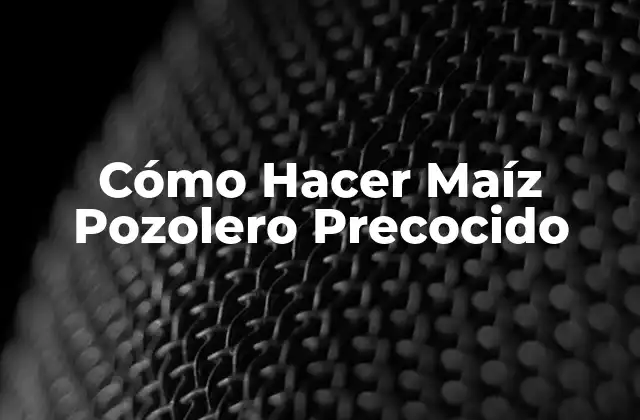 Cómo Hacer Maíz Pozolero Precocido