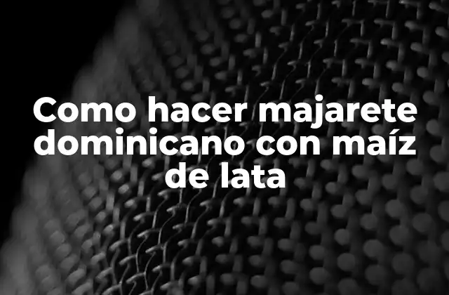 Como Hacer Majarete Dominicano con Maíz de Lata