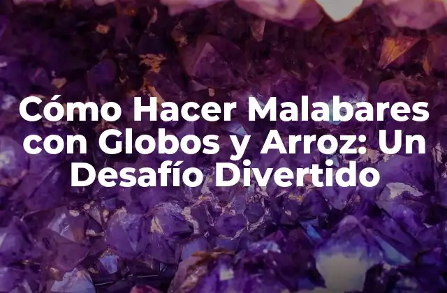 Cómo Hacer Malabares con Globos y Arroz: un Desafío Divertido