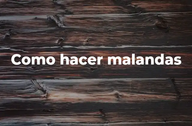 Como Hacer Malandas