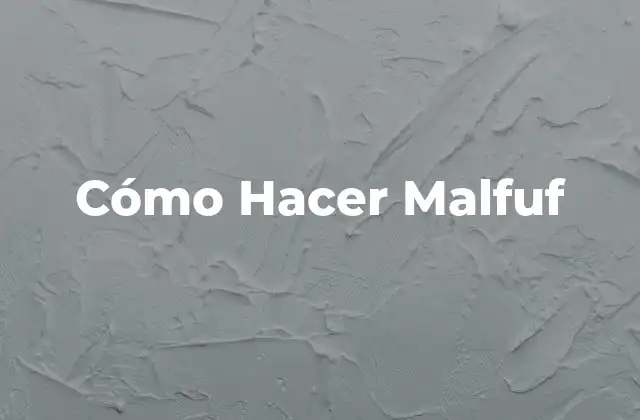 Cómo Hacer Malfuf