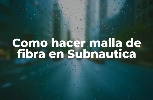 Como Hacer Malla de Fibra en Subnautica
