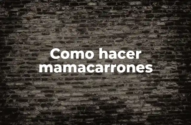 Como Hacer Mamacarrones