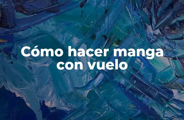 Cómo Hacer Manga con Vuelo