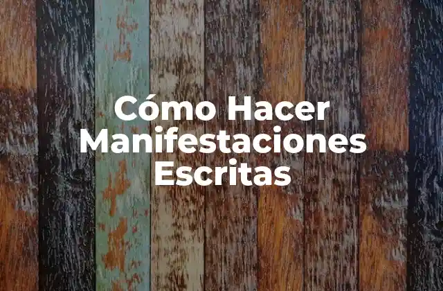 Cómo Hacer Manifestaciones Escritas