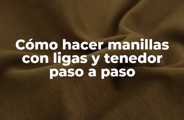 Cómo Hacer Manillas con Ligas y Tenedor Paso a Paso