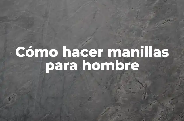 Cómo Hacer Manillas para Hombre