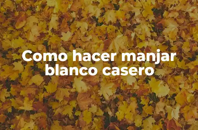Como Hacer Manjar Blanco Casero