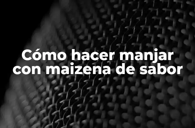 Cómo Hacer Manjar con Maizena de Sabor