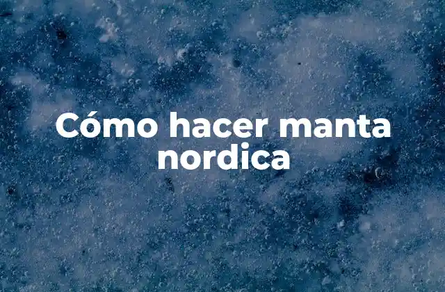 ¿Qué es una manta nordica?