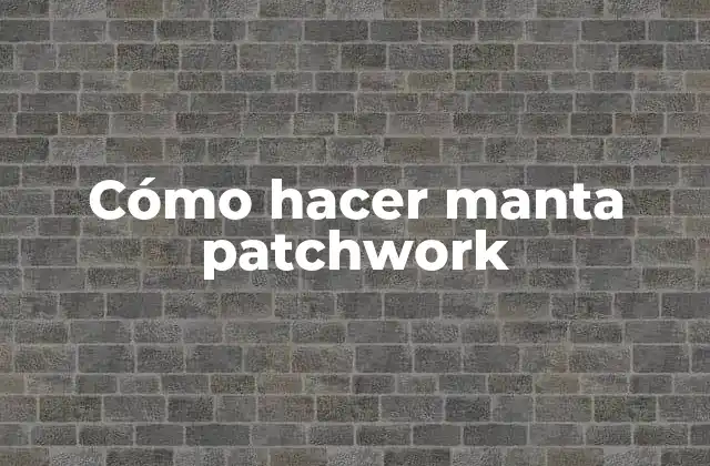 ¿Qué es el patchwork?