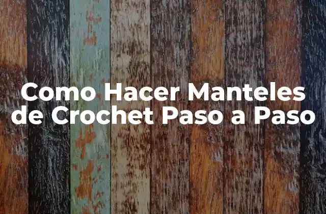 Como Hacer Manteles de Crochet Paso a Paso