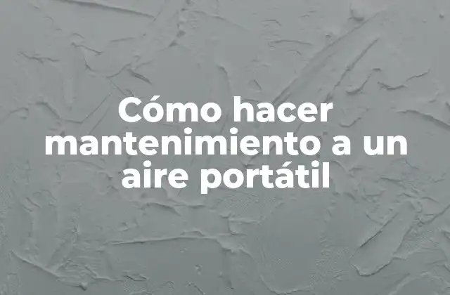 Cómo Hacer Mantenimiento a un Aire Portátil
