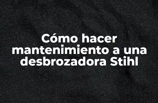 Cómo Hacer Mantenimiento a una Desbrozadora Stihl
