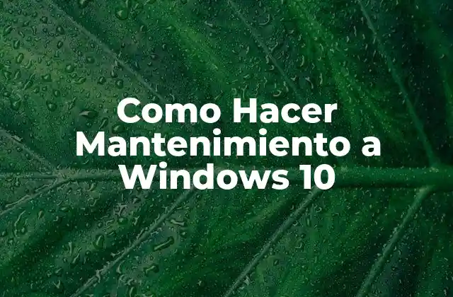 Como Hacer Mantenimiento a Windows 10