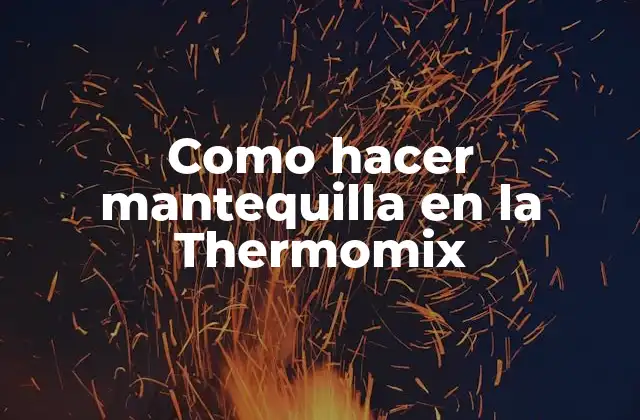 Como Hacer Mantequilla en la Thermomix