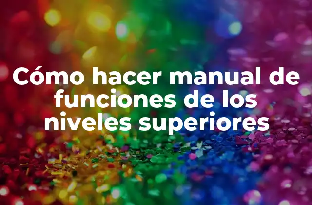 Cómo Hacer Manual de Funciones de los Niveles Superiores